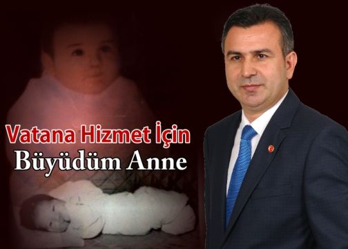 Vatana Hizmet için "Büyüdüm Anne"